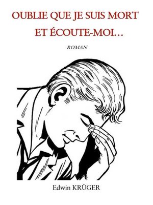 cover image of OUBLIE QUE JE SUIS MORT ET ÉCOUTE-MOI...